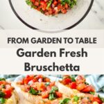 Pinterest pin featuring a bowl of fresh tomato bruschetta topping above finished bruschetta on toasted bread. Text overlay reads "From Garden to Table – Garden Fresh Bruschetta."
