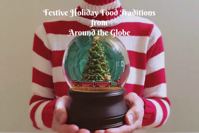 Festive Holiday Food Traditions from Around the Globe