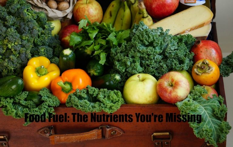 Food Fuel: The Nutrients You’re Missing