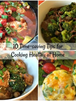 Sometimes getting a healthy meal on the table takes more time than we have. Try these 10 time-saving tips to cook healthier meals at home. You'll be saving time, money, and eating healthier in no time.