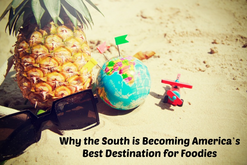 Why the South is Becoming America’s Best Destination for Foodies