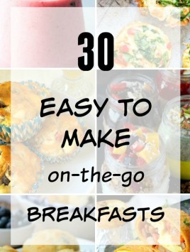 30 Easy to Make on-the-go Breakfasts