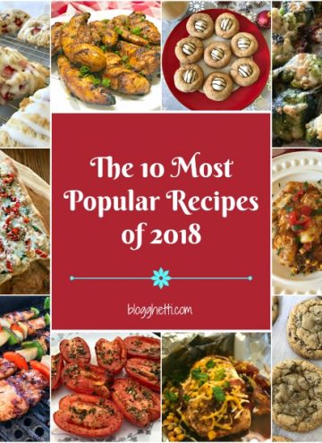 I've rounded up the most popular recipes published on Blogghetti in 2018! These recipes had the highest number of visitors and shares on social media in the past year, so if you haven't tried them yet, now is the time! #top10 #recipes #popular
