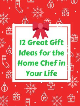 12 Great Gifts Ideas for the Home Chef in Your Life