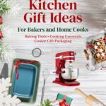 “Christmas Kitchen Gift Ideas for Bakers and Home Cooks. Baking Tools, Cooking Essentials, Cookie Gift Packaging.” A red stand mixer, baking dishes, utensils, cookie box, and wrapped gift illustrate the guide.