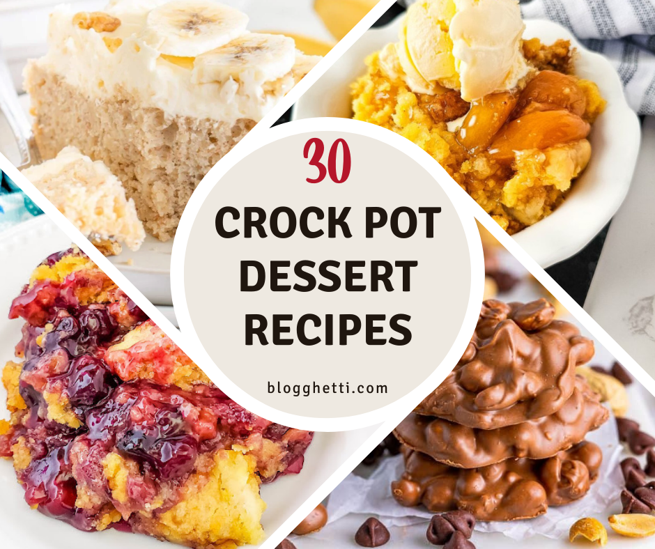 Collage of delicious crockpot desserts including banana cake, peach cobbler topped with ice cream, berry cobbler, and chocolate peanut clusters, with the text '30 Crock Pot Dessert Recipes' displayed in a circular frame in the center