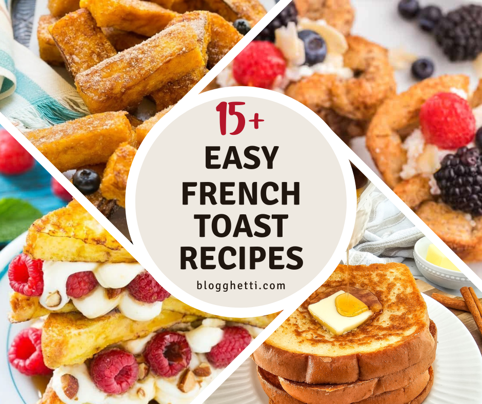 Easy French toast recipes: 15+ quick and simple breakfast ideas. Collage features classic French toast, stuffed French toast, and berry-topped French toast.