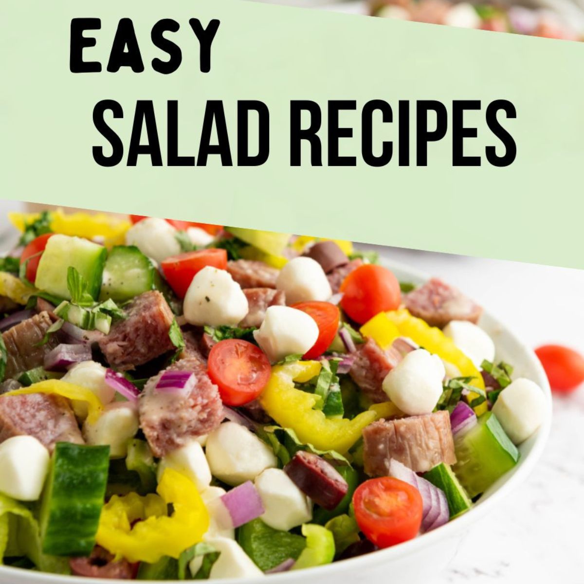 A vibrant salad in a white bowl with mixed greens, cherry tomatoes, mozzarella balls, sliced yellow bell peppers, red onion, cucumber, and what appears to be sliced cured meat. Green overlay text reads "EASY SALAD RECIPES."