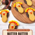 Nutter Butter Turkey Cookies decorated with candy corn feathers and candy eyes are arranged around a wooden serving board. Text reads, “Easy No-Bake Thanksgiving Treat: Nutter Butter Turkey Cookies.”